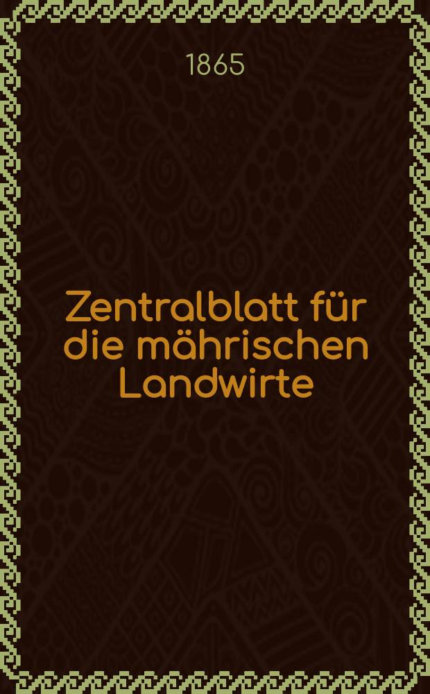 Zentralblatt für die mährischen Landwirte : Organ der k.k. Mährischen Landwirtschaftsgesellschaft. [Jg.45] 1865, №22