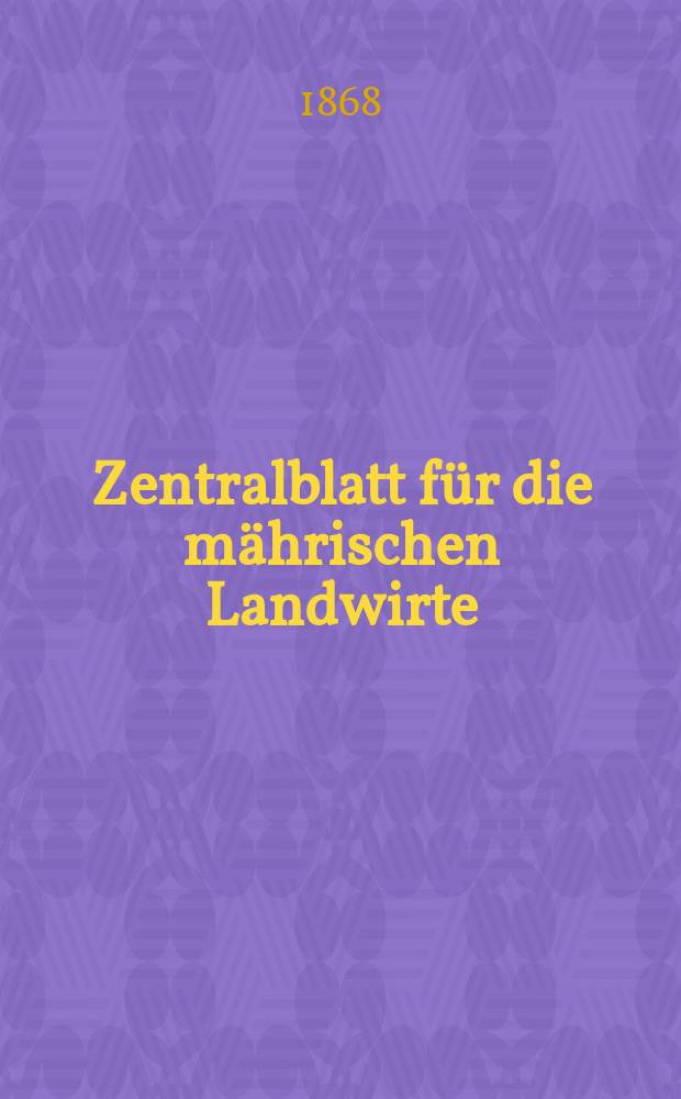 Zentralblatt für die mährischen Landwirte : Organ der k.k. Mährischen Landwirtschaftsgesellschaft. [Jg.48] 1868, №26