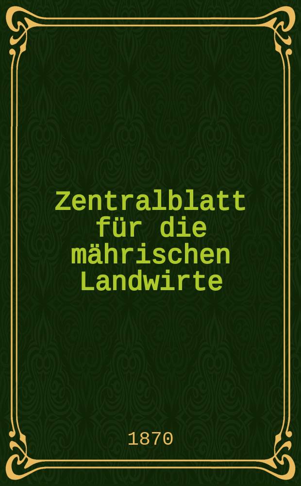 Zentralblatt für die mährischen Landwirte : Organ der k.k. Mährischen Landwirtschaftsgesellschaft. [Jg.50] 1870, №22