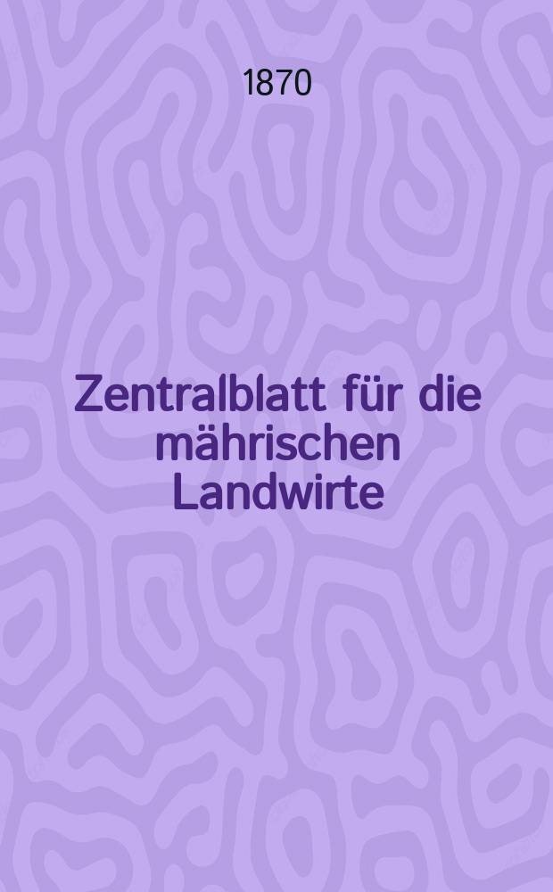 Zentralblatt f&uuml;r die m&auml;hrischen Landwirte : Organ der k.k. M&auml;hrischen Landwirtschaftsgesellschaft. [Jg.50] 1870, №50