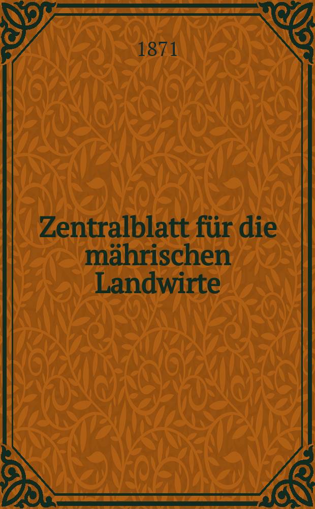 Zentralblatt für die mährischen Landwirte : Organ der k.k. Mährischen Landwirtschaftsgesellschaft. [Jg.51] 1871, №26