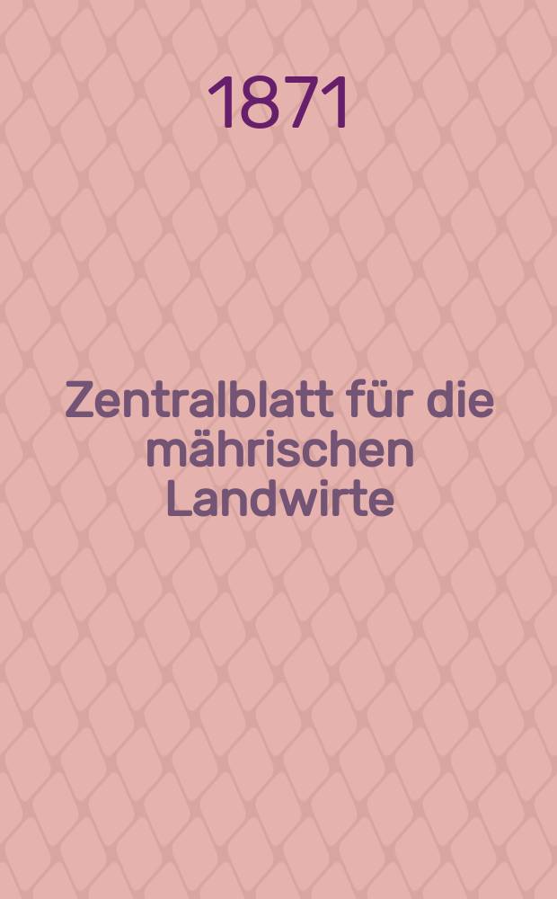 Zentralblatt für die mährischen Landwirte : Organ der k.k. Mährischen Landwirtschaftsgesellschaft. [Jg.51] 1871, №36