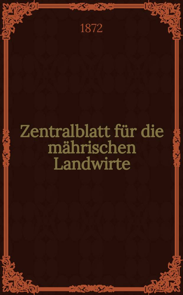 Zentralblatt für die mährischen Landwirte : Organ der k.k. Mährischen Landwirtschaftsgesellschaft. Jg.52 1872, №38