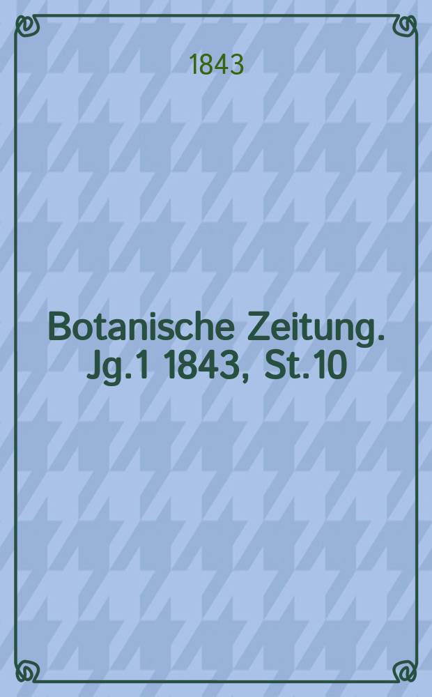 Botanische Zeitung. Jg.1 1843, St.10