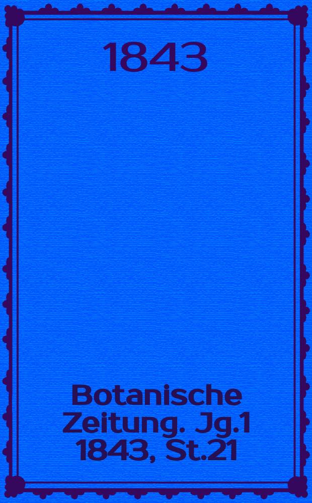 Botanische Zeitung. Jg.1 1843, St.21