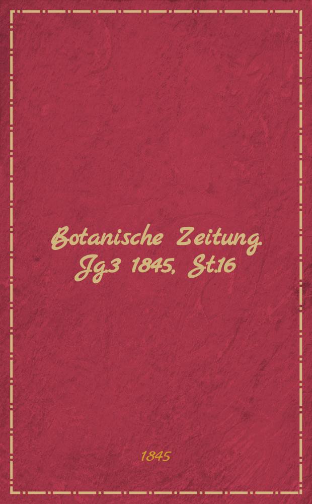 Botanische Zeitung. Jg.3 1845, St.16