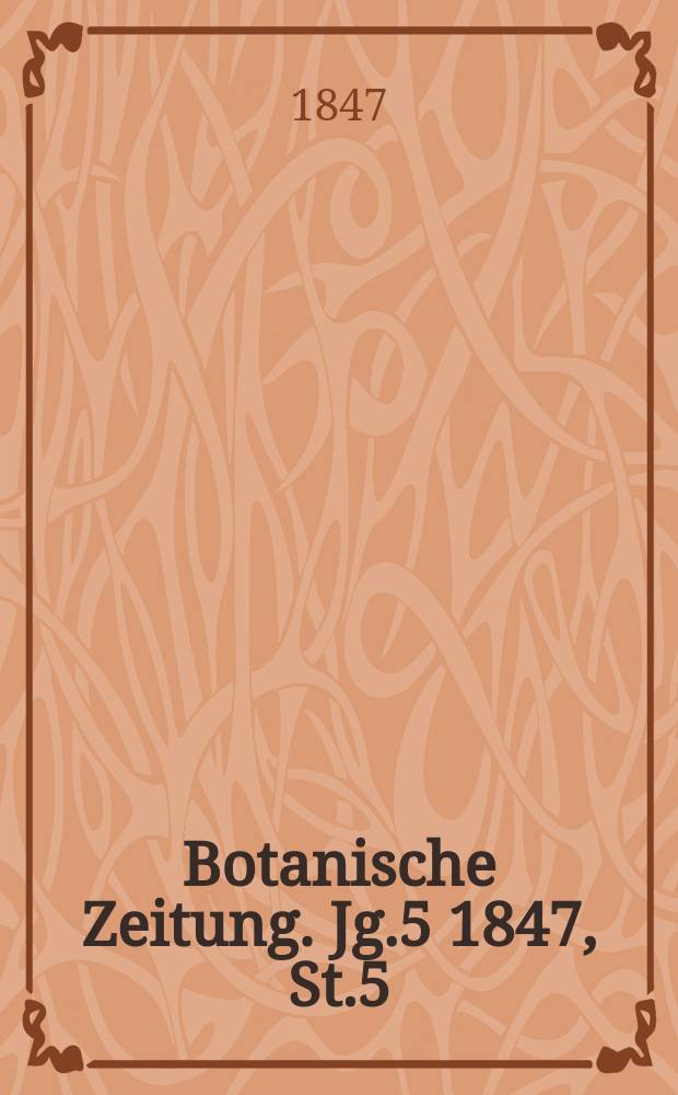 Botanische Zeitung. Jg.5 1847, St.5