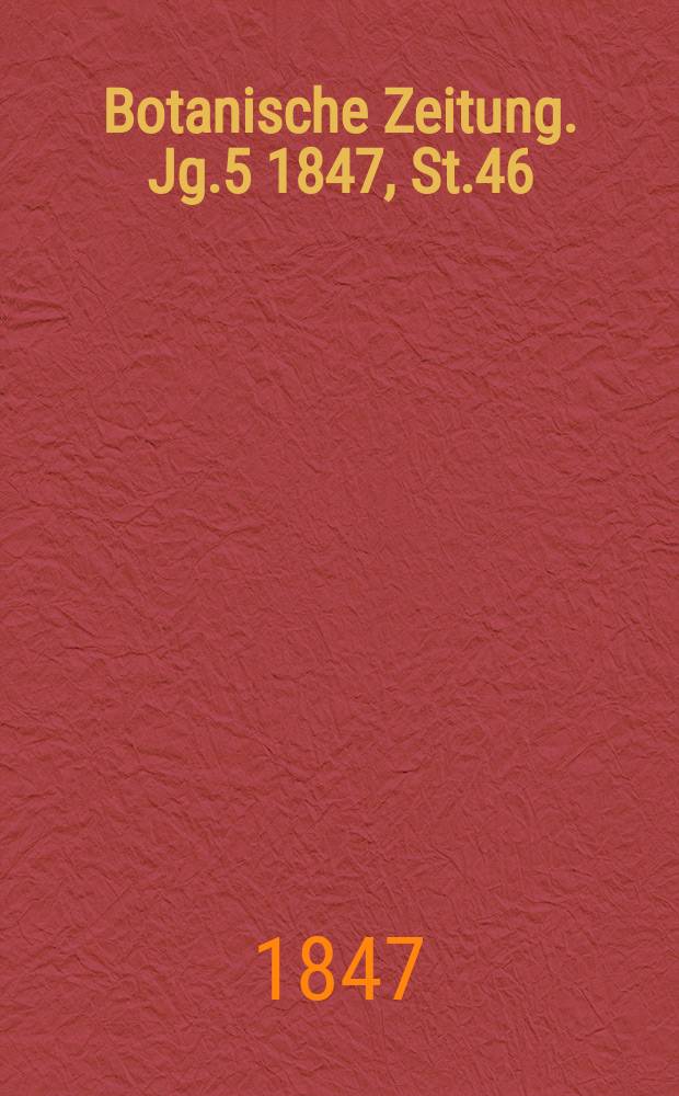 Botanische Zeitung. Jg.5 1847, St.46