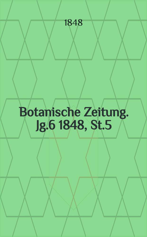 Botanische Zeitung. Jg.6 1848, St.5