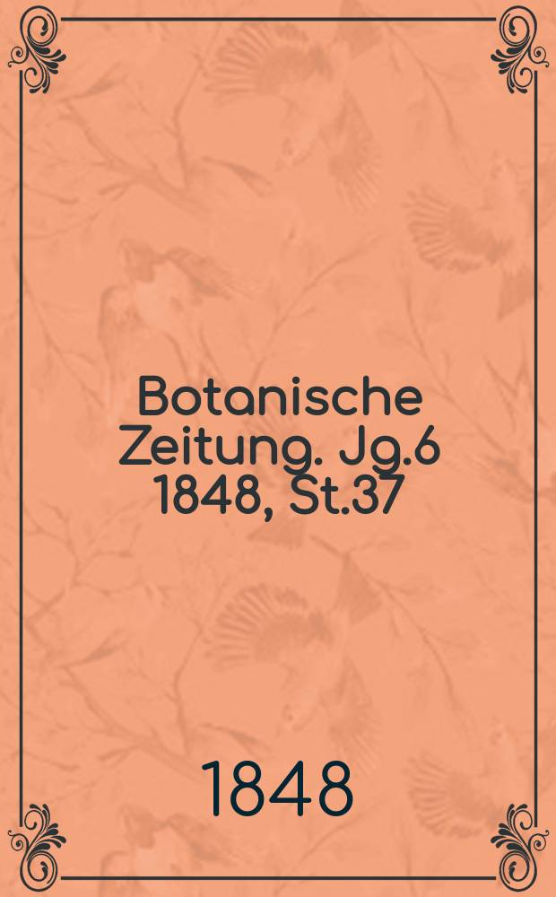 Botanische Zeitung. Jg.6 1848, St.37