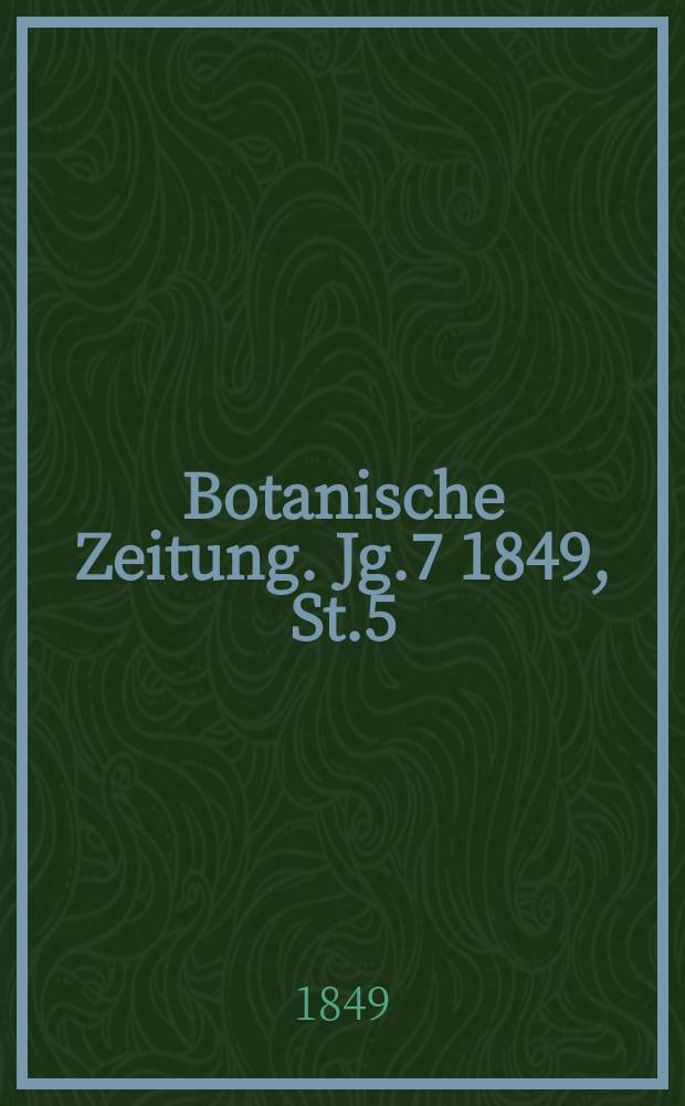 Botanische Zeitung. Jg.7 1849, St.5
