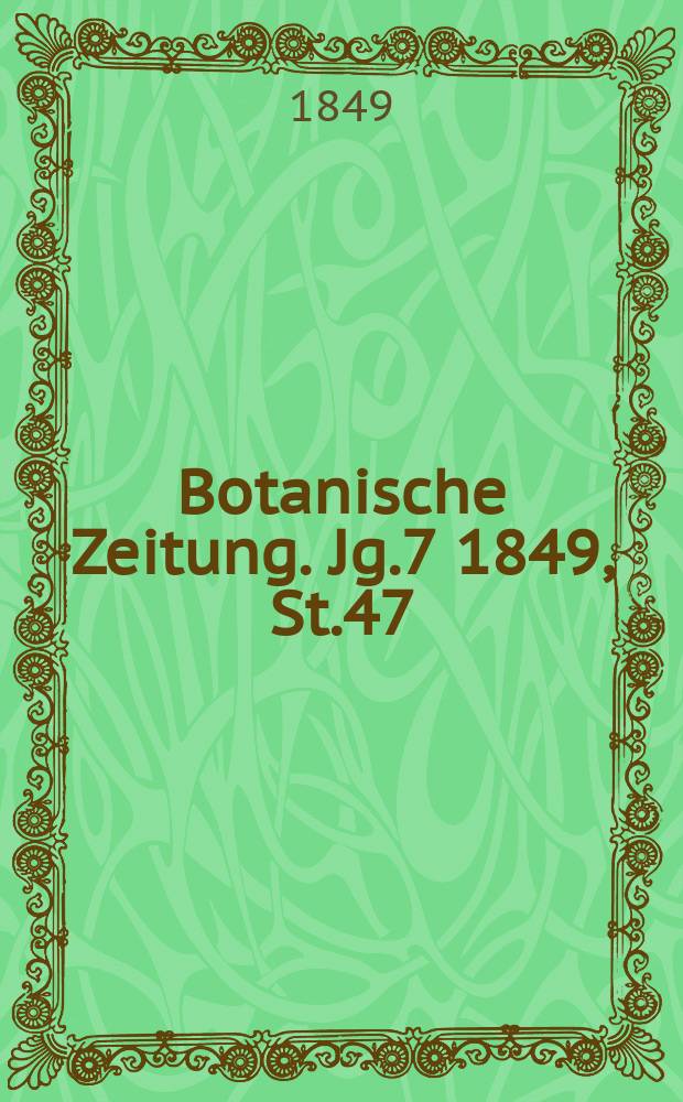 Botanische Zeitung. Jg.7 1849, St.47