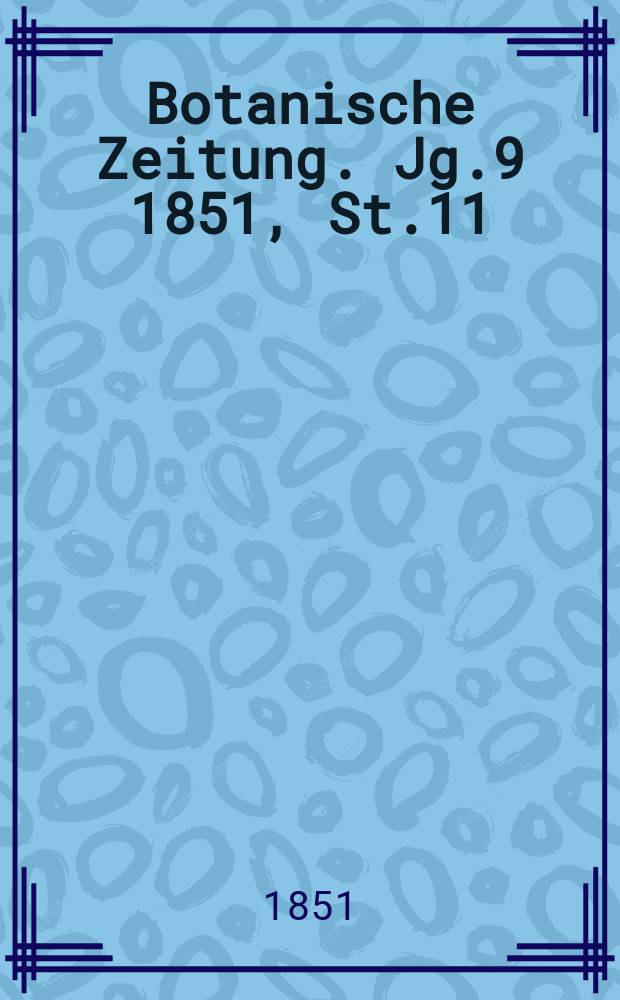 Botanische Zeitung. Jg.9 1851, St.11