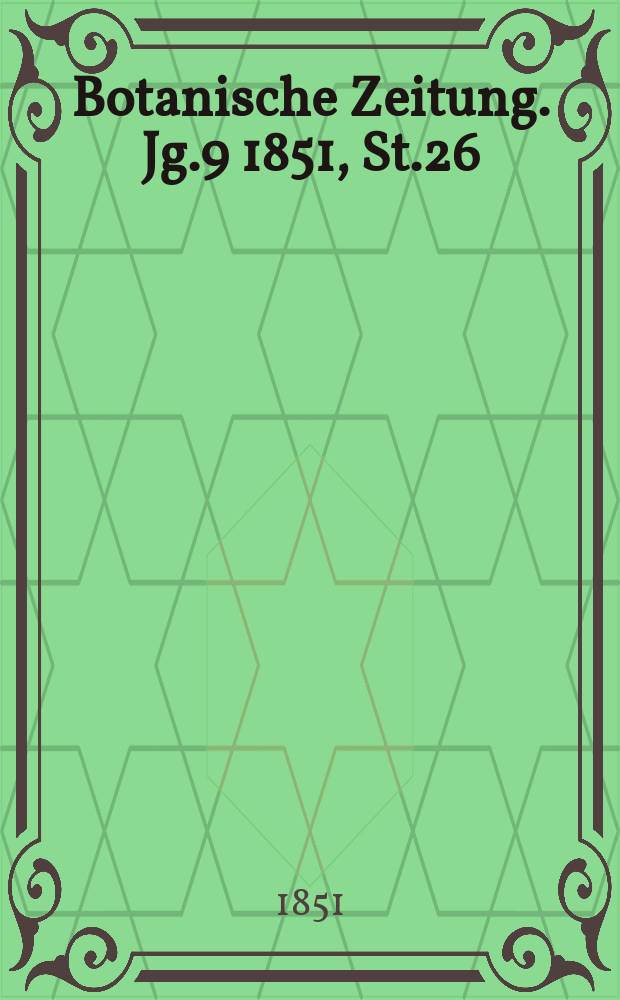 Botanische Zeitung. Jg.9 1851, St.26