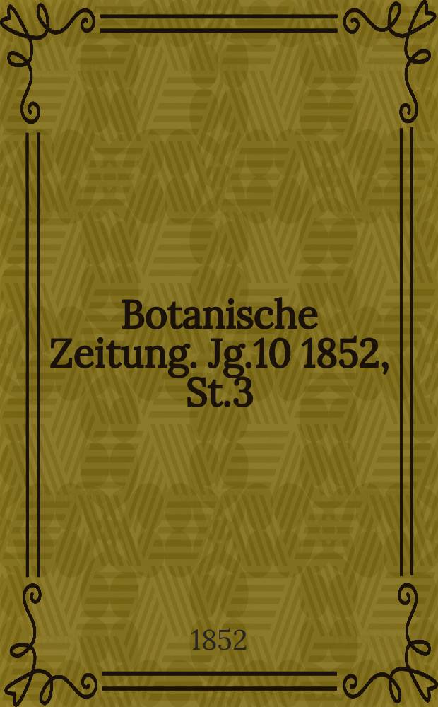 Botanische Zeitung. Jg.10 1852, St.3