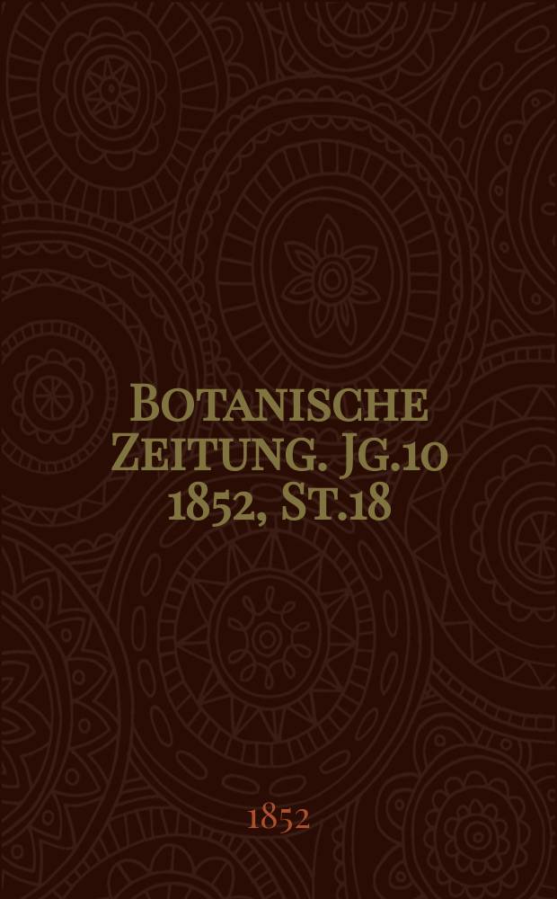 Botanische Zeitung. Jg.10 1852, St.18
