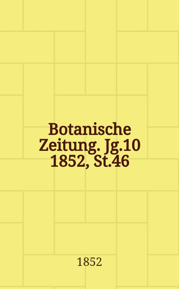 Botanische Zeitung. Jg.10 1852, St.46