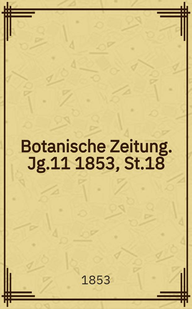 Botanische Zeitung. Jg.11 1853, St.18