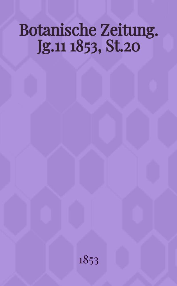 Botanische Zeitung. Jg.11 1853, St.20