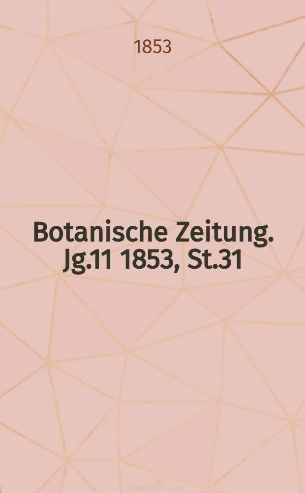 Botanische Zeitung. Jg.11 1853, St.31