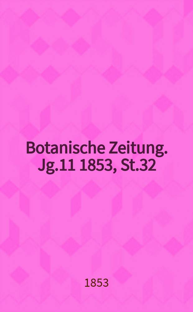 Botanische Zeitung. Jg.11 1853, St.32