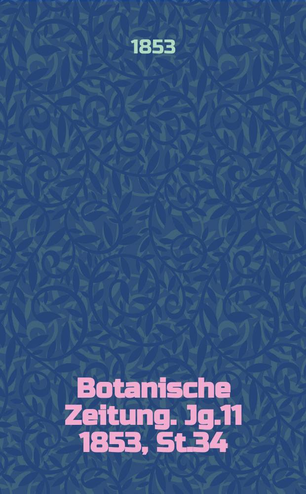 Botanische Zeitung. Jg.11 1853, St.34