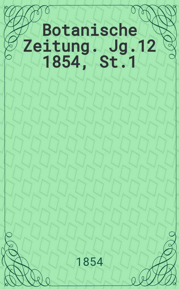 Botanische Zeitung. Jg.12 1854, St.1