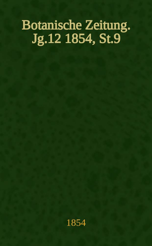 Botanische Zeitung. Jg.12 1854, St.9