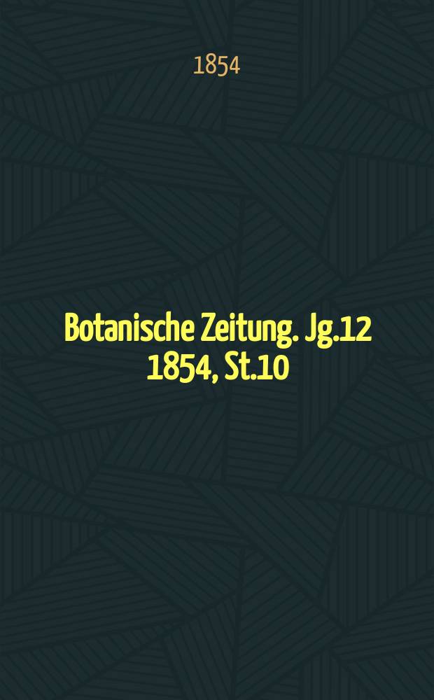 Botanische Zeitung. Jg.12 1854, St.10
