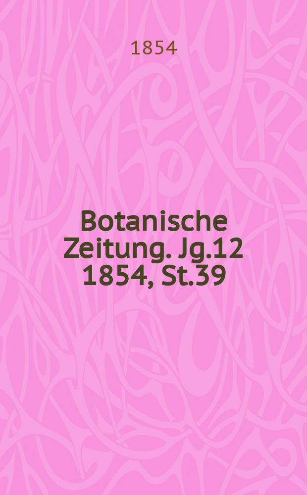 Botanische Zeitung. Jg.12 1854, St.39