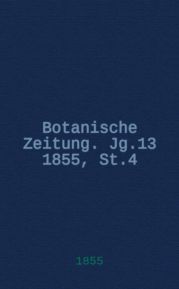 Botanische Zeitung. Jg.13 1855, St.4