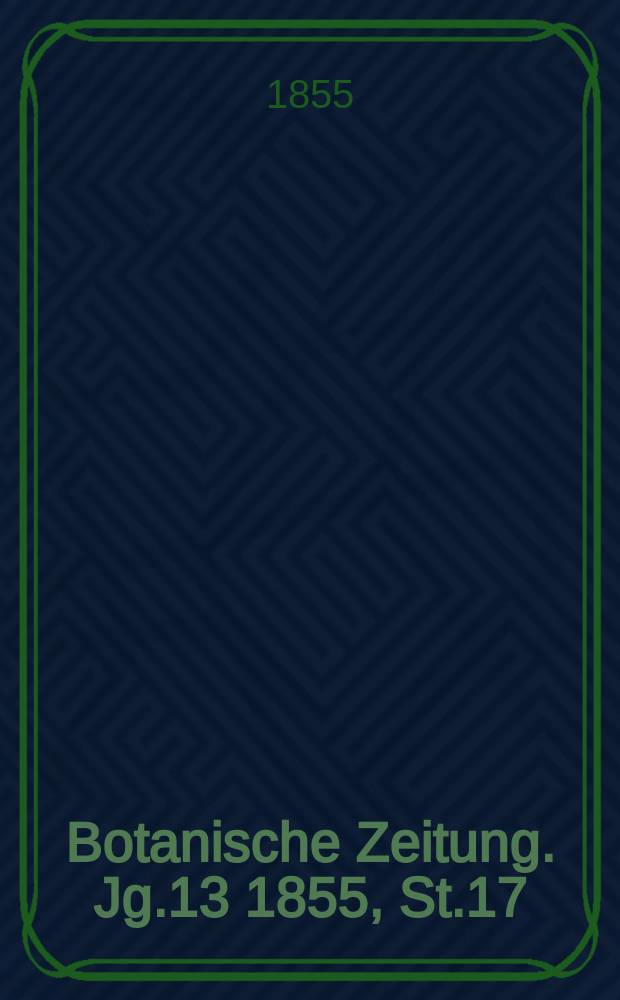 Botanische Zeitung. Jg.13 1855, St.17