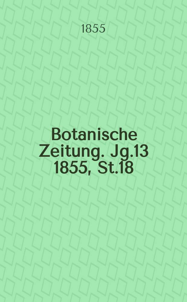 Botanische Zeitung. Jg.13 1855, St.18