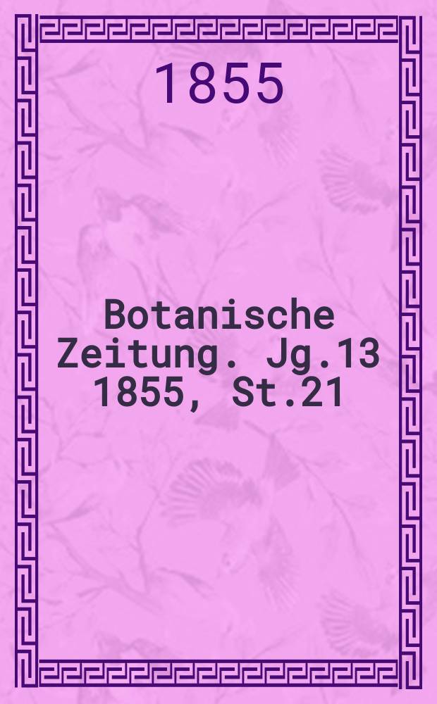 Botanische Zeitung. Jg.13 1855, St.21
