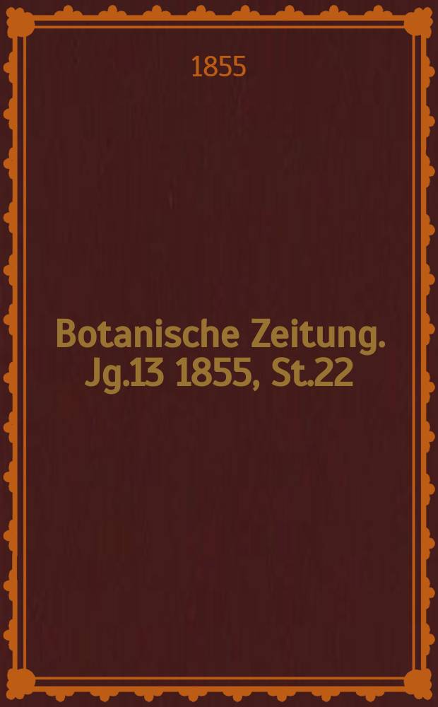 Botanische Zeitung. Jg.13 1855, St.22