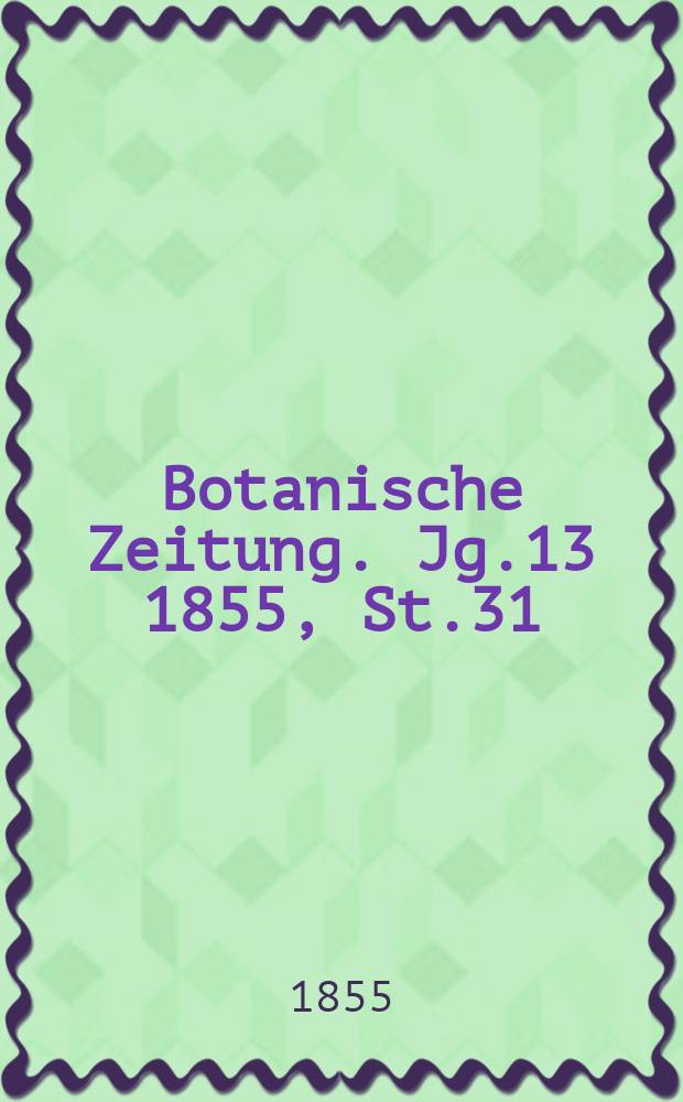 Botanische Zeitung. Jg.13 1855, St.31
