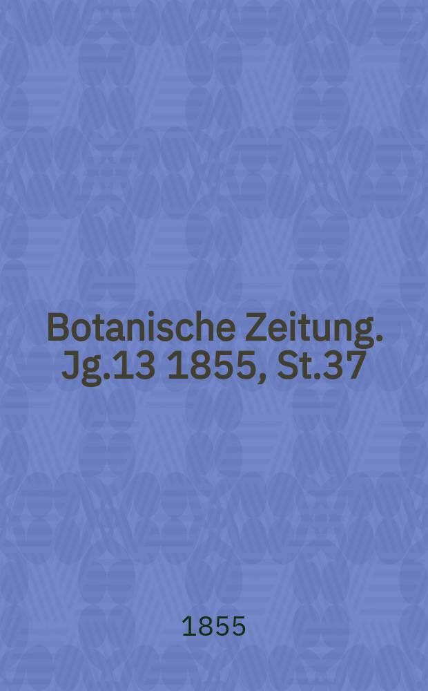 Botanische Zeitung. Jg.13 1855, St.37