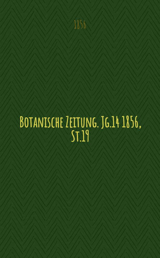 Botanische Zeitung. Jg.14 1856, St.19