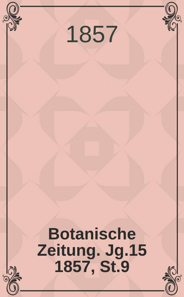 Botanische Zeitung. Jg.15 1857, St.9