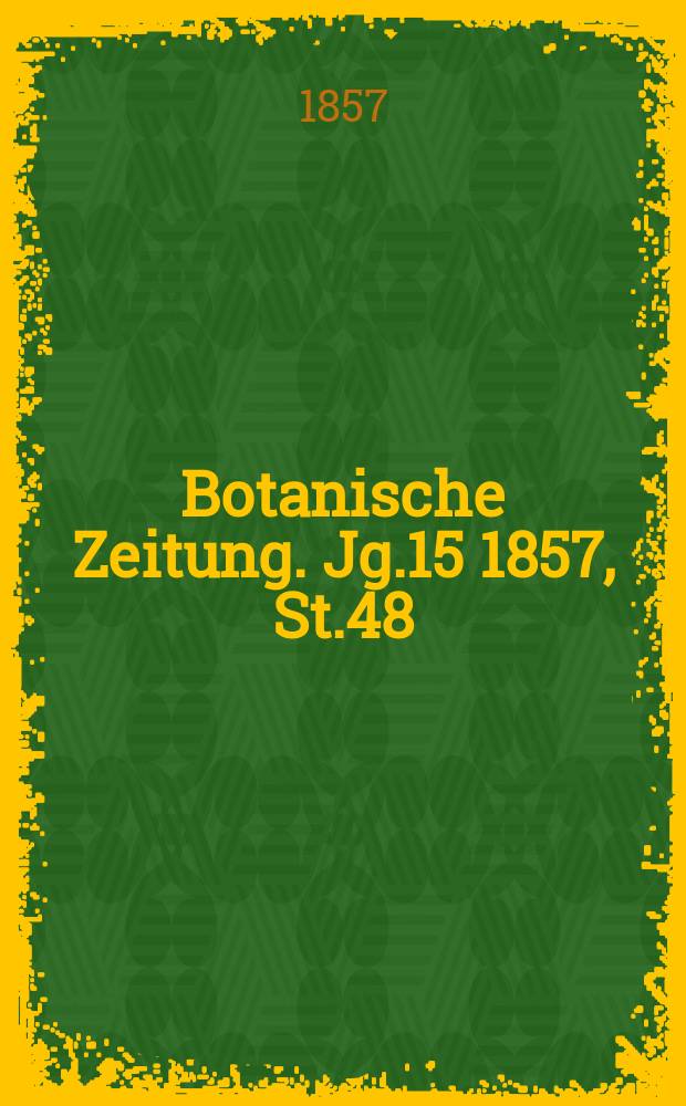 Botanische Zeitung. Jg.15 1857, St.48