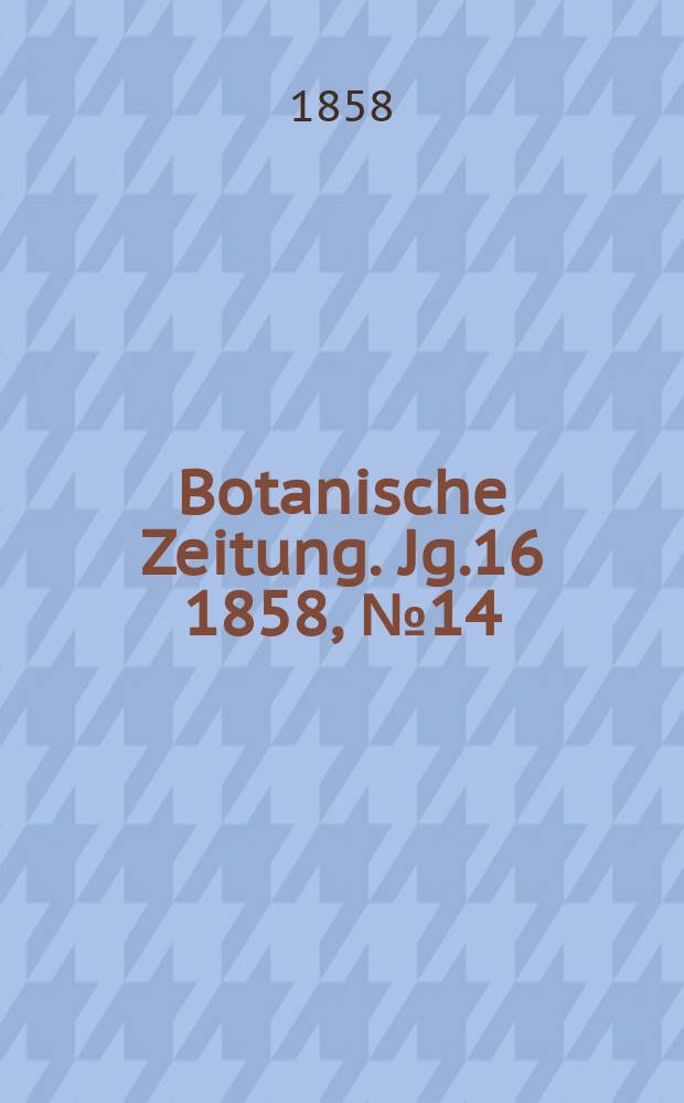Botanische Zeitung. Jg.16 1858, №14