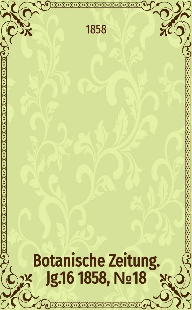 Botanische Zeitung. Jg.16 1858, №18