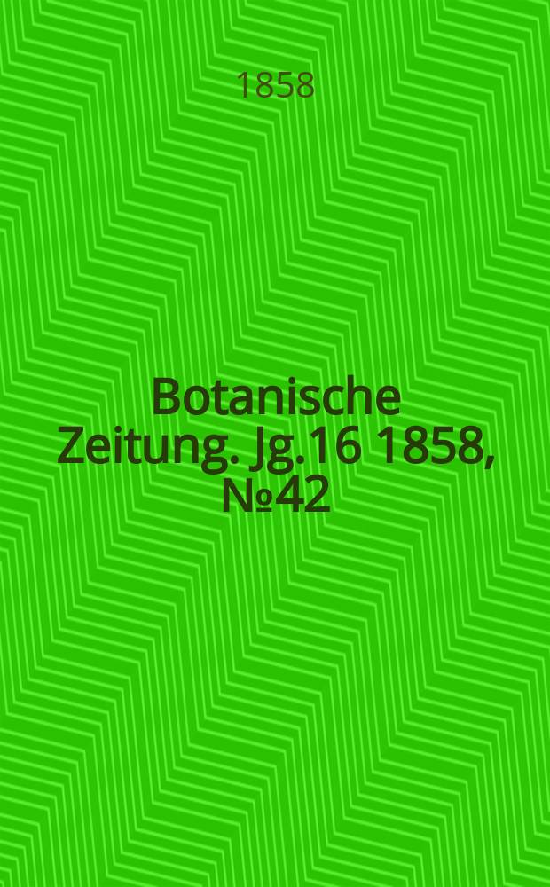 Botanische Zeitung. Jg.16 1858, №42