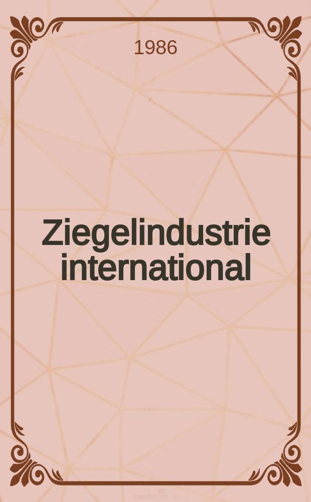 Ziegelindustrie international : Ztschr. für die Ziegel-, Baukeramik-, Feuerfest -und Steinzeugröhren-Industrie. Jg.39 1986, №4