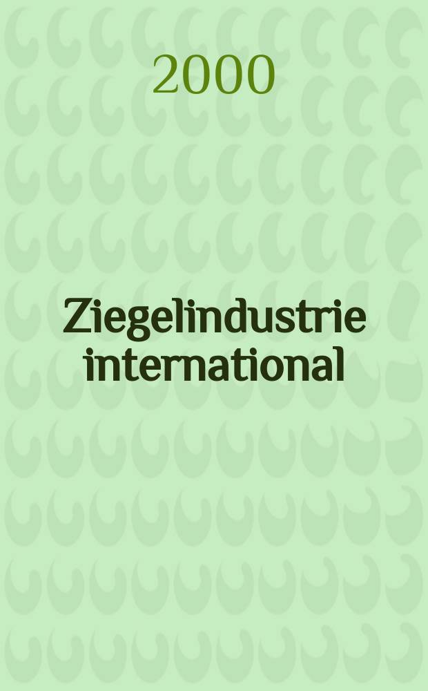 Ziegelindustrie international : Ztschr. für die Ziegel-, Baukeramik-, Feuerfest -und Steinzeugröhren-Industrie. Jg.53 2000, №11