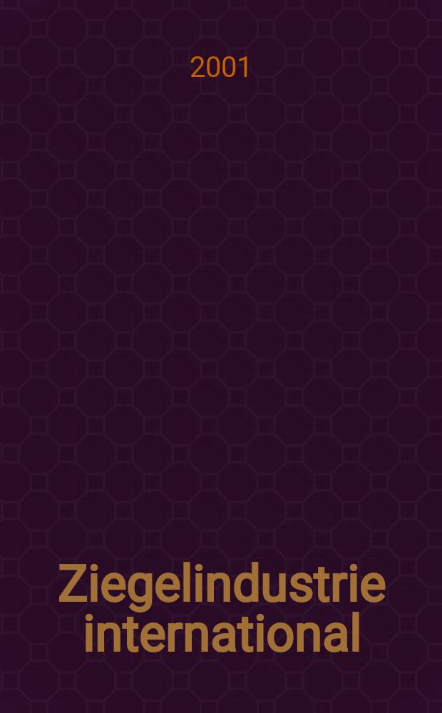 Ziegelindustrie international : Ztschr. f&uuml;r die Ziegel-, Baukeramik-, Feuerfest -und Steinzeugr&ouml;hren-Industrie. Jg.54 2001, №10