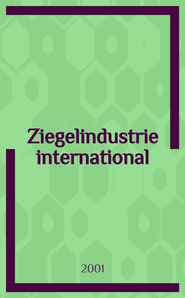 Ziegelindustrie international : Ztschr. für die Ziegel-, Baukeramik-, Feuerfest -und Steinzeugröhren-Industrie. Jg.54 2001, №11