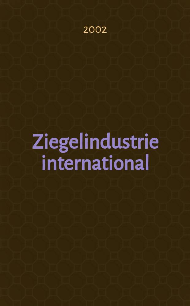 Ziegelindustrie international : Ztschr. für die Ziegel-, Baukeramik-, Feuerfest -und Steinzeugröhren-Industrie. [Jg.55] 2002, №10