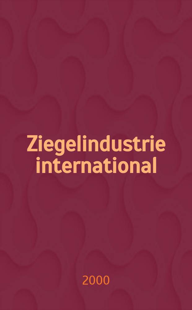 Ziegelindustrie international : Ztschr. für die Ziegel-, Baukeramik-, Feuerfest -und Steinzeugröhren-Industrie. Jg.53 2000, №6