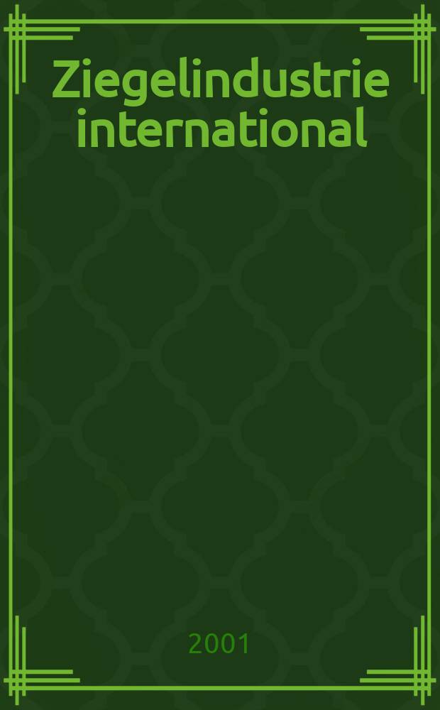 Ziegelindustrie international : Ztschr. für die Ziegel-, Baukeramik-, Feuerfest -und Steinzeugröhren-Industrie. Jg.54 2001, №3